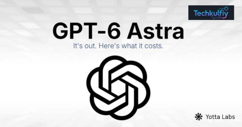 What Is GPT-6 Astra? Features and Overview